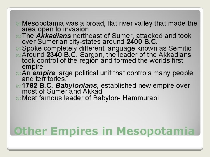 Mesopotamia was a broad, flat river valley that made the area open to Mesopotamia was a broad, flat river valley that made the area open to