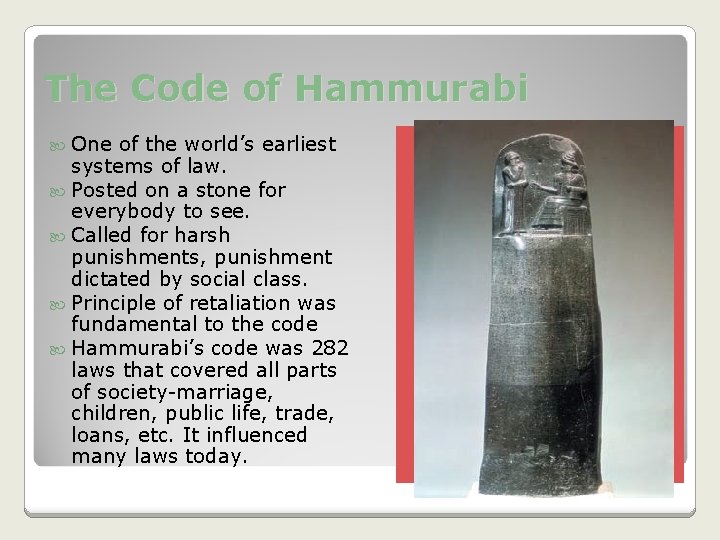 The Code of Hammurabi One of the world’s earliest systems of law. Posted on The Code of Hammurabi One of the world’s earliest systems of law. Posted on