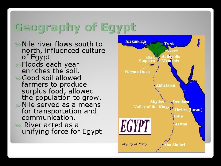 Geography of Egypt Nile river flows south to north, influenced culture of Egypt Floods Geography of Egypt Nile river flows south to north, influenced culture of Egypt Floods