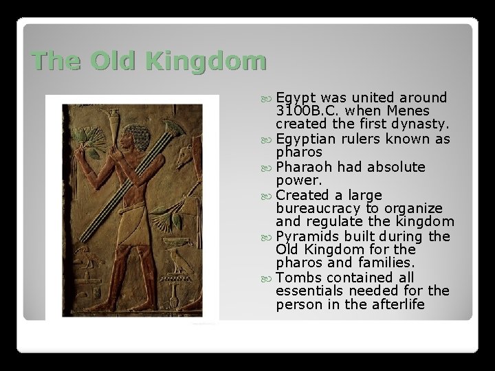 The Old Kingdom Egypt was united around 3100 B. C. when Menes created the The Old Kingdom Egypt was united around 3100 B. C. when Menes created the