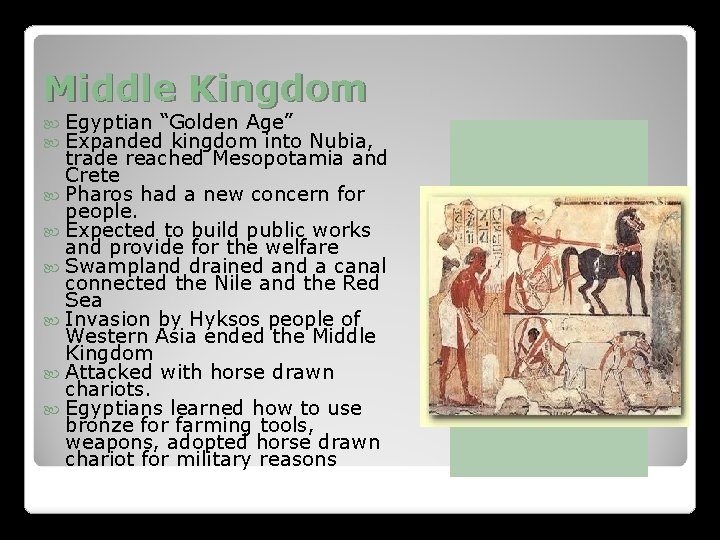 Middle Kingdom Egyptian “Golden Age” Expanded kingdom into Nubia, trade reached Mesopotamia and Crete Middle Kingdom Egyptian “Golden Age” Expanded kingdom into Nubia, trade reached Mesopotamia and Crete