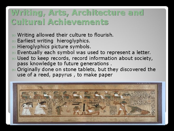 Writing, Arts, Architecture and Cultural Achievements Writing allowed their culture to flourish. Earliest writing Writing, Arts, Architecture and Cultural Achievements Writing allowed their culture to flourish. Earliest writing