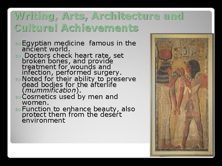 Writing, Arts, Architecture and Cultural Achievements Egyptian medicine famous in the ancient world. Doctors Writing, Arts, Architecture and Cultural Achievements Egyptian medicine famous in the ancient world. Doctors