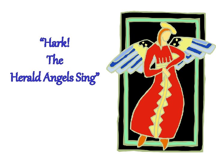 “Hark! The Herald Angels Sing” 