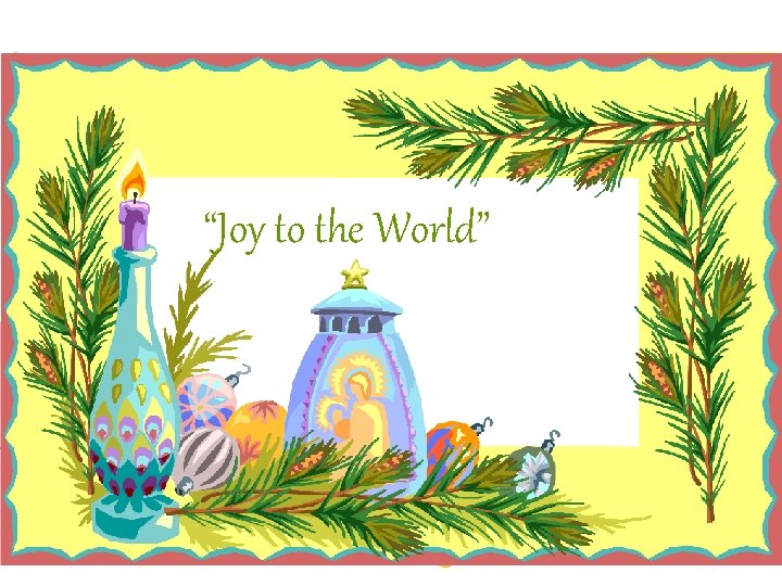 “Joy to the World” 