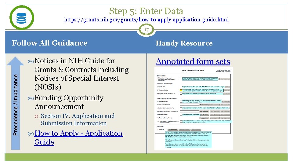 Step 5: Enter Data https: //grants. nih. gov/grants/how-to-apply-application-guide. html 17 Follow All Guidance Precedence