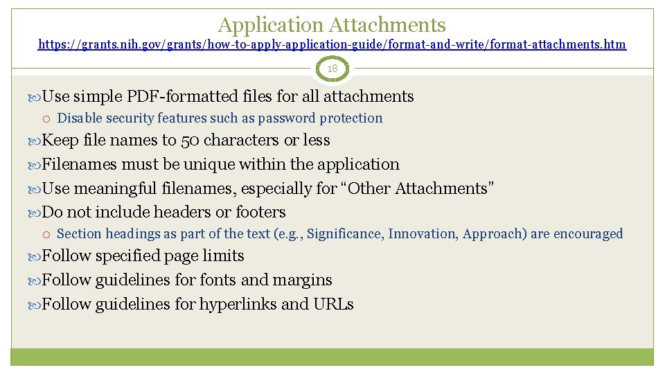 Application Attachments https: //grants. nih. gov/grants/how-to-apply-application-guide/format-and-write/format-attachments. htm 18 Use simple PDF-formatted files for all
