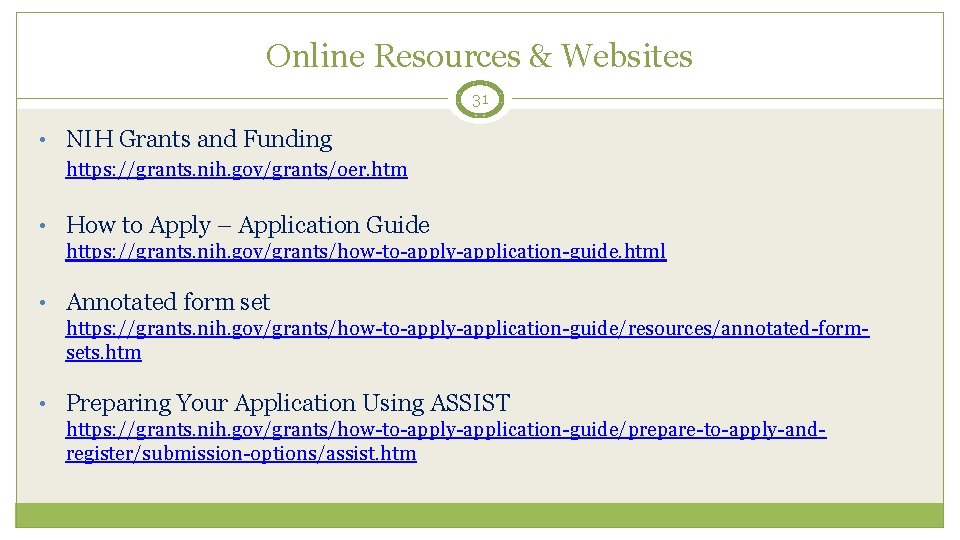 Online Resources & Websites 31 • NIH Grants and Funding https: //grants. nih. gov/grants/oer.
