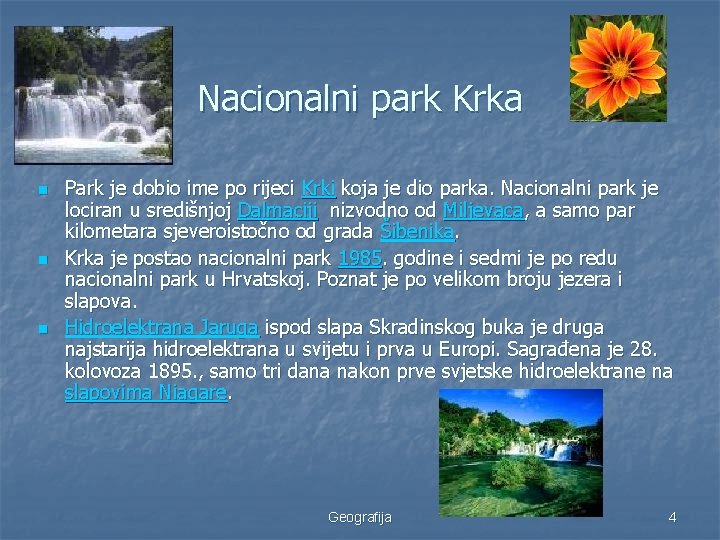 Nacionalni park Krka n n n Park je dobio ime po rijeci Krki koja