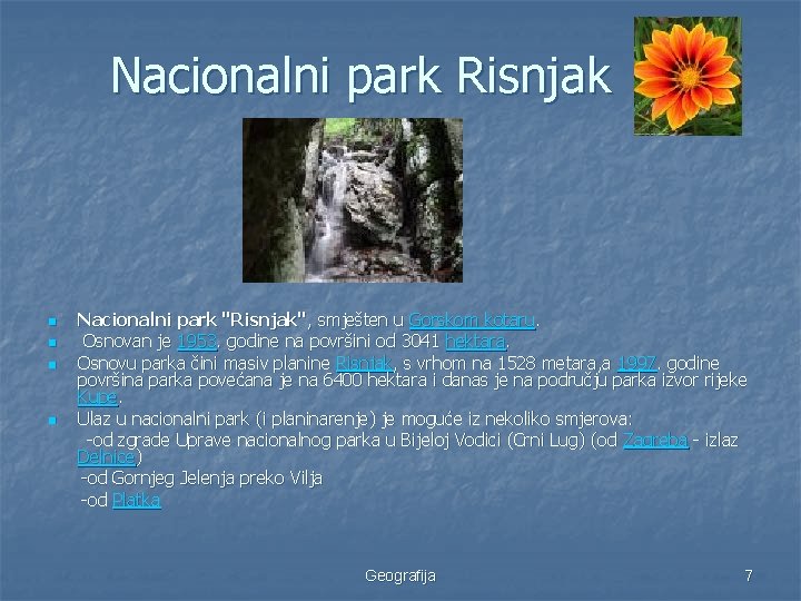 Nacionalni park Risnjak n n Nacionalni park "Risnjak", smješten u Gorskom kotaru. Osnovan je