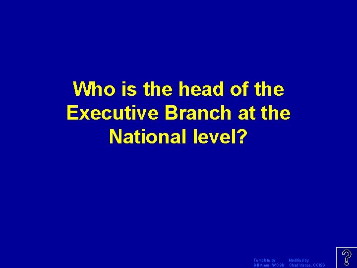 Who is the head of the Executive Branch at the National level? Template by