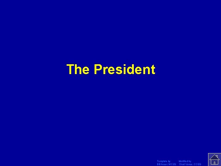 The President Template by Modified by Bill Arcuri, WCSD Chad Vance, CCISD 