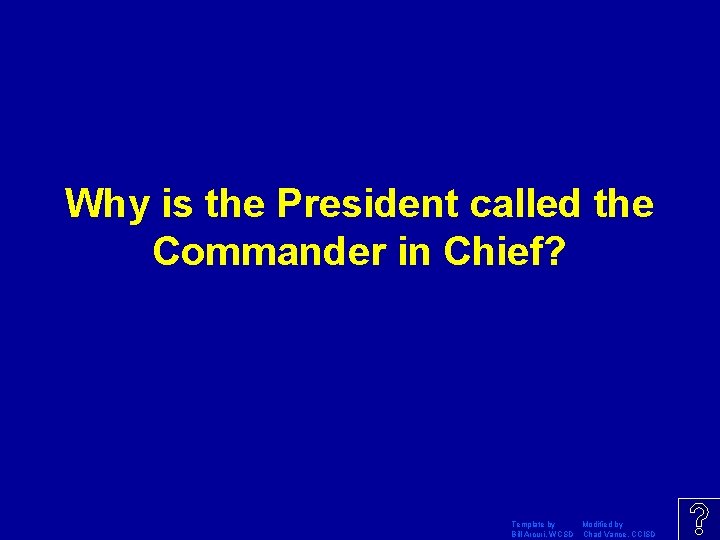 Why is the President called the Commander in Chief? Template by Modified by Bill