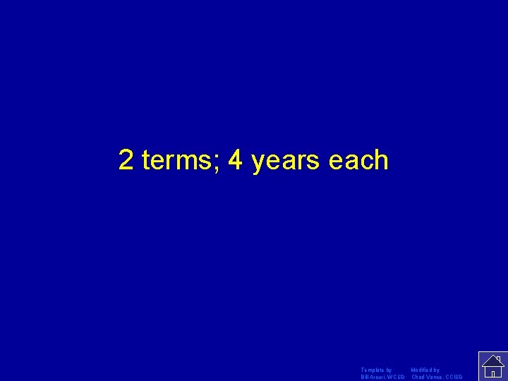 2 terms; 4 years each Template by Modified by Bill Arcuri, WCSD Chad Vance,