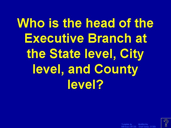 Who is the head of the Executive Branch at the State level, City level,