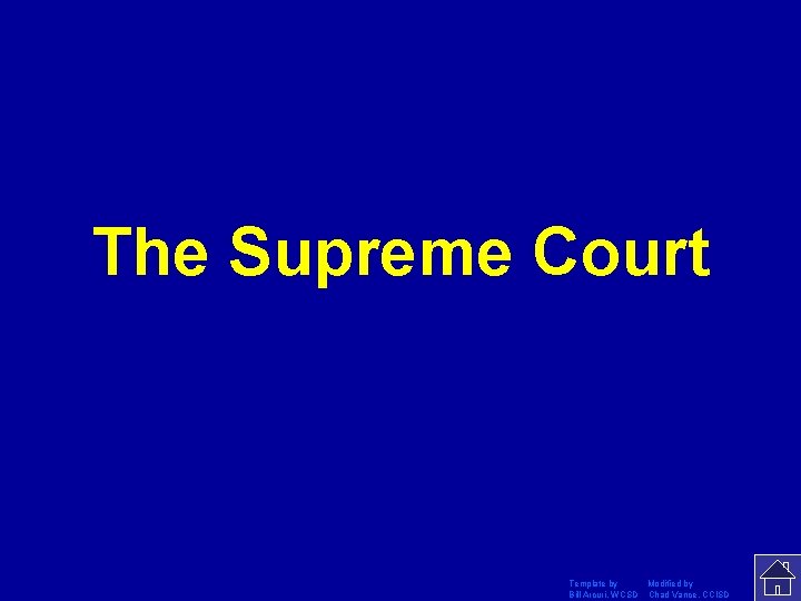 The Supreme Court Template by Modified by Bill Arcuri, WCSD Chad Vance, CCISD 