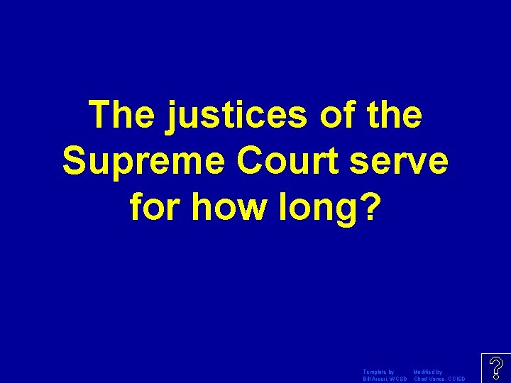 The justices of the Supreme Court serve for how long? Template by Modified by