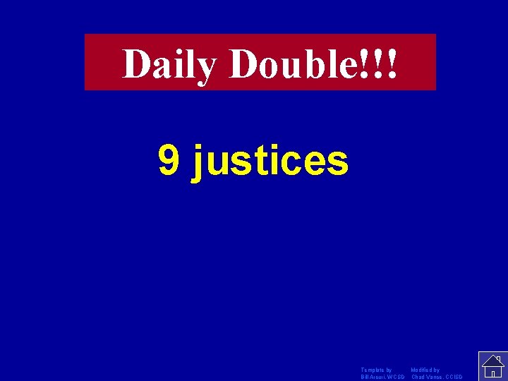 Daily Double!!! 9 justices Template by Modified by Bill Arcuri, WCSD Chad Vance, CCISD