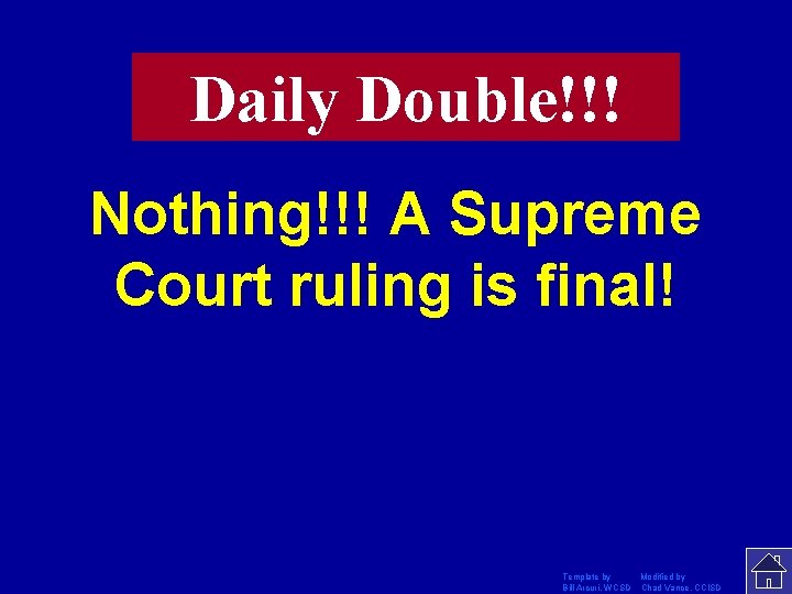 Daily Double!!! Nothing!!! A Supreme Court ruling is final! Template by Modified by Bill