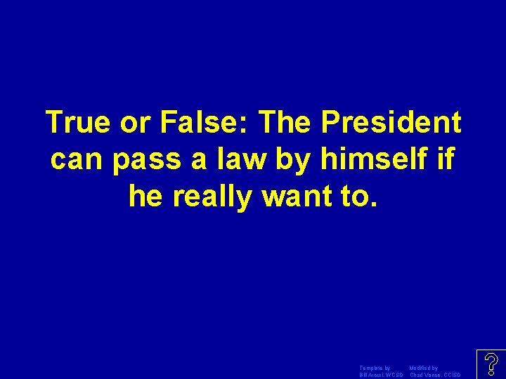 True or False: The President can pass a law by himself if he really