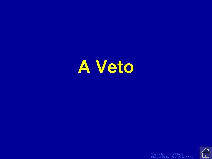 A Veto Template by Modified by Bill Arcuri, WCSD Chad Vance, CCISD 