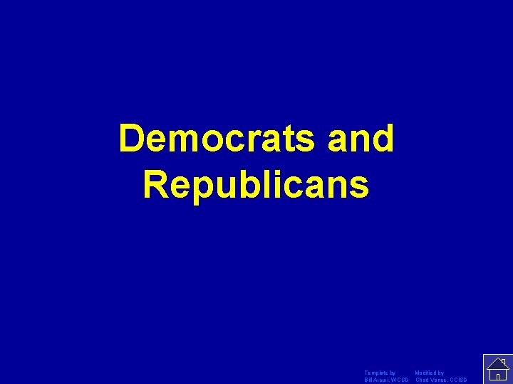 Democrats and Republicans Template by Modified by Bill Arcuri, WCSD Chad Vance, CCISD 