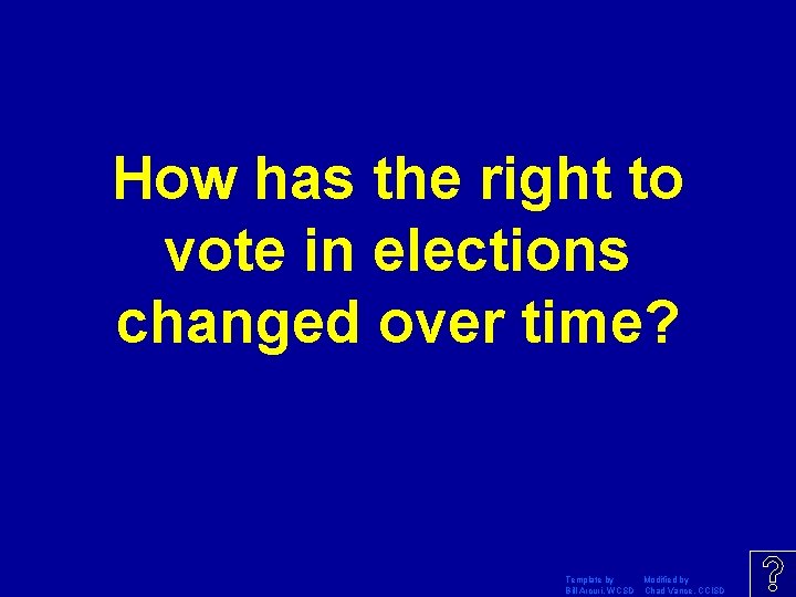 How has the right to vote in elections changed over time? Template by Modified