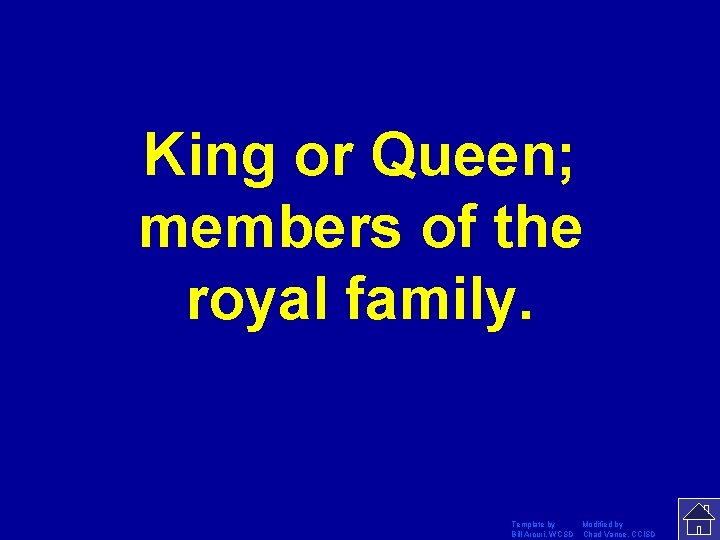 King or Queen; members of the royal family. Template by Modified by Bill Arcuri,