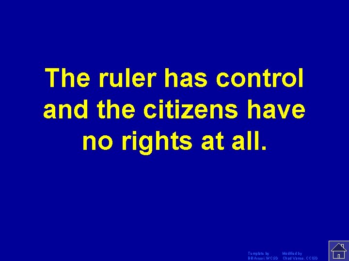 The ruler has control and the citizens have no rights at all. Template by