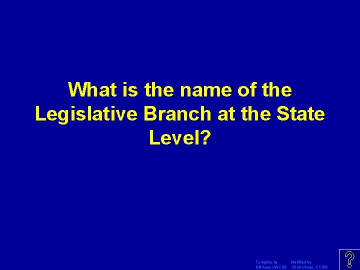 What is the name of the Legislative Branch at the State Level? Template by