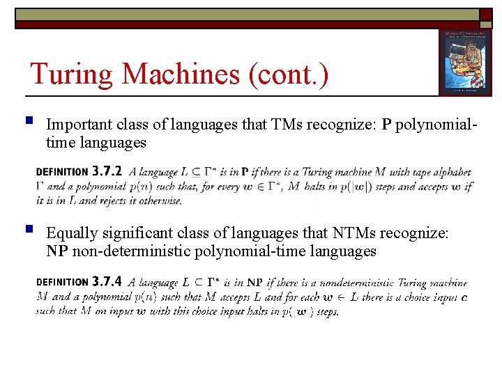 Turing Machines (cont. ) § Important class of languages that TMs recognize: P polynomialtime