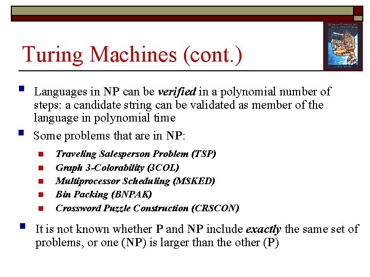Turing Machines (cont. ) § § Languages in NP can be verified in a