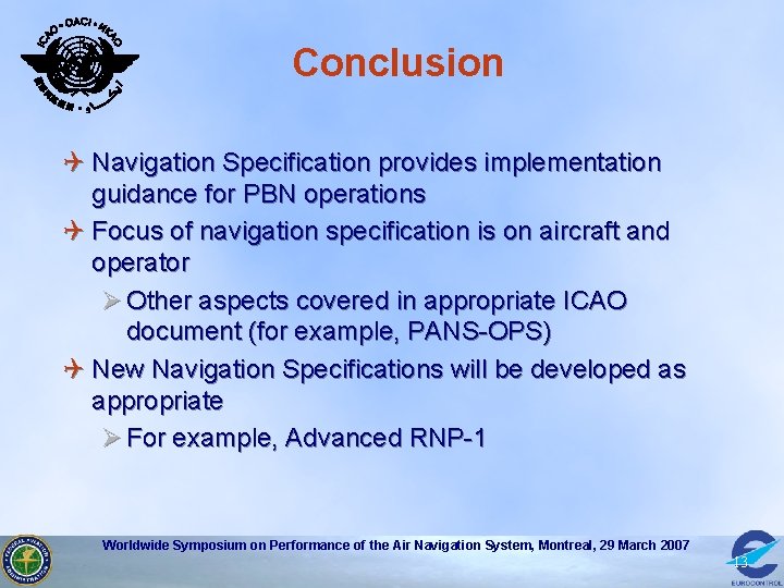 Conclusion Q Navigation Specification provides implementation guidance for PBN operations Q Focus of navigation