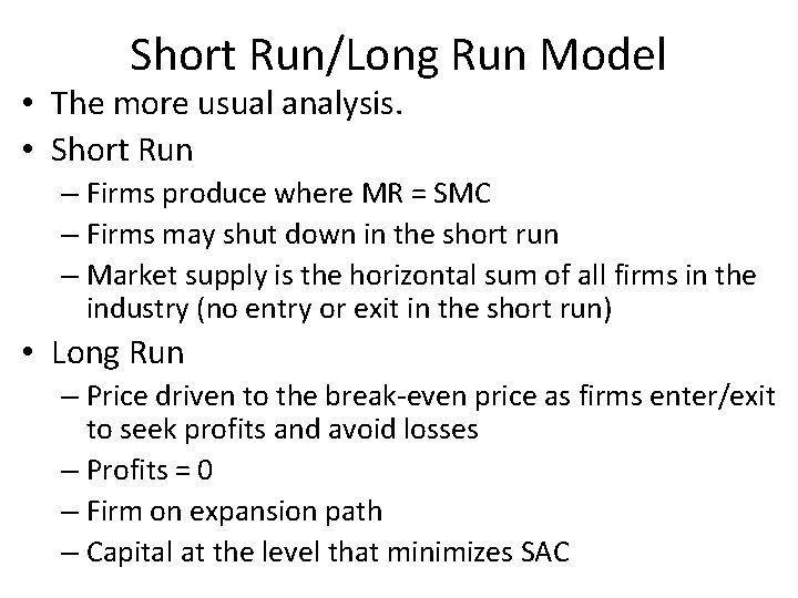 Short Run/Long Run Model • The more usual analysis. • Short Run – Firms