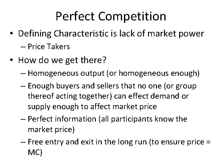 Perfect Competition • Defining Characteristic is lack of market power – Price Takers •