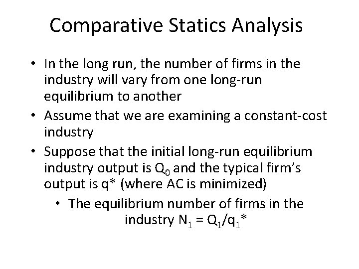 Comparative Statics Analysis • In the long run, the number of firms in the