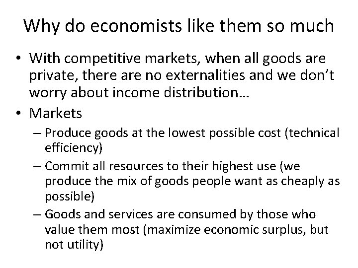 Why do economists like them so much • With competitive markets, when all goods