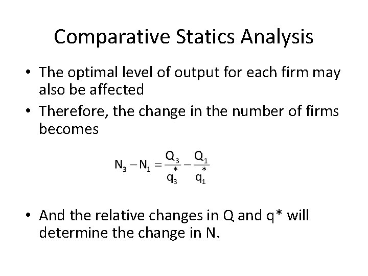 Comparative Statics Analysis • The optimal level of output for each firm may also