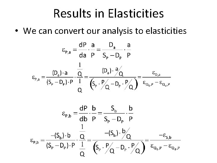 Results in Elasticities • We can convert our analysis to elasticities 