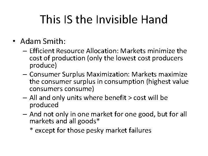 This IS the Invisible Hand • Adam Smith: – Efficient Resource Allocation: Markets minimize