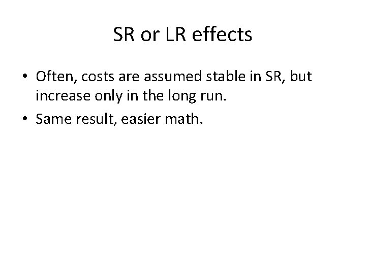 SR or LR effects • Often, costs are assumed stable in SR, but increase