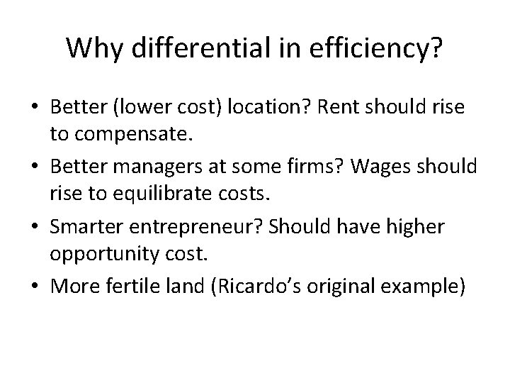 Why differential in efficiency? • Better (lower cost) location? Rent should rise to compensate.