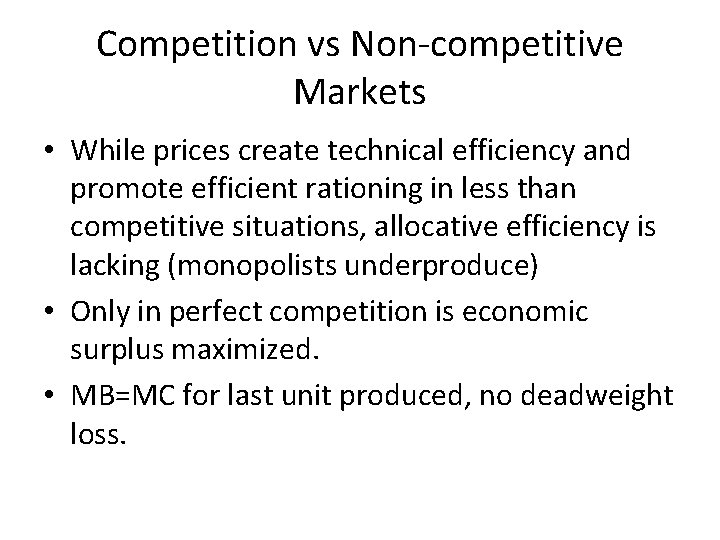 Competition vs Non-competitive Markets • While prices create technical efficiency and promote efficient rationing