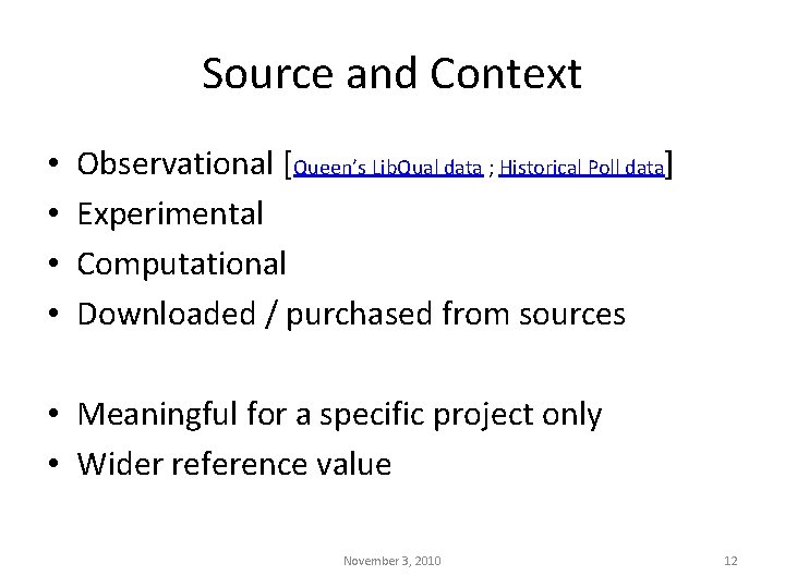 Source and Context • • Observational [Queen’s Lib. Qual data ; Historical Poll data]