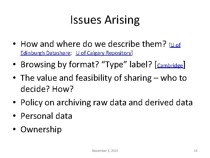 Issues Arising • How and where do we describe them? [U of Edinburgh Datashare;