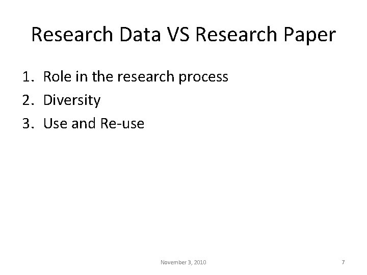 Research Data VS Research Paper 1. Role in the research process 2. Diversity 3.