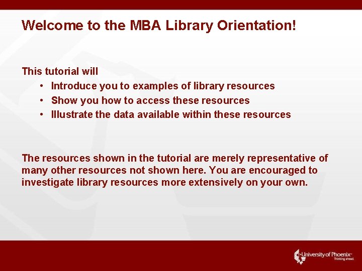 Welcome to the MBA Library Orientation! This tutorial will • Introduce you to examples