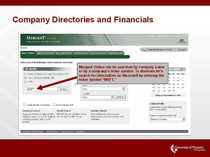 Company Directories and Financials Mergent Online can be searched by company name or by