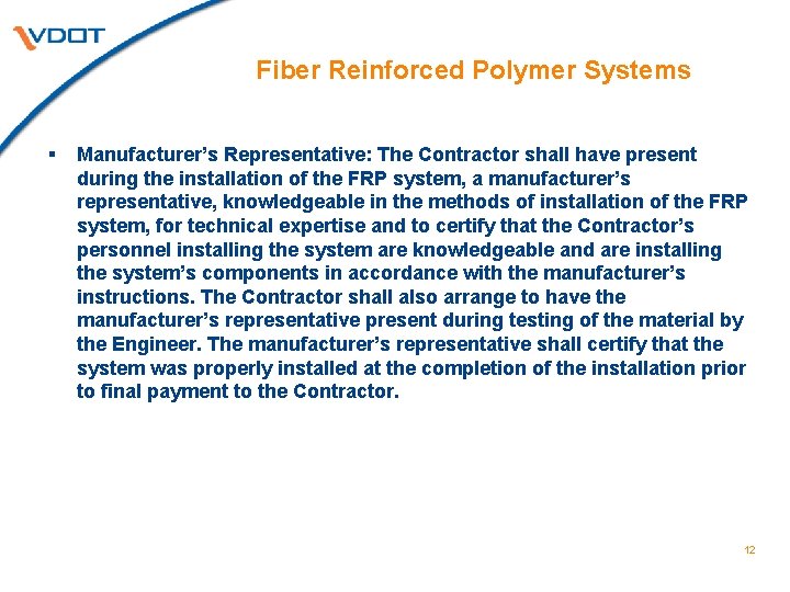 Fiber Reinforced Polymer Systems § Manufacturer’s Representative: The Contractor shall have present during the