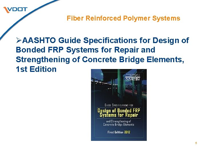 Fiber Reinforced Polymer Systems ØAASHTO Guide Specifications for Design of Bonded FRP Systems for